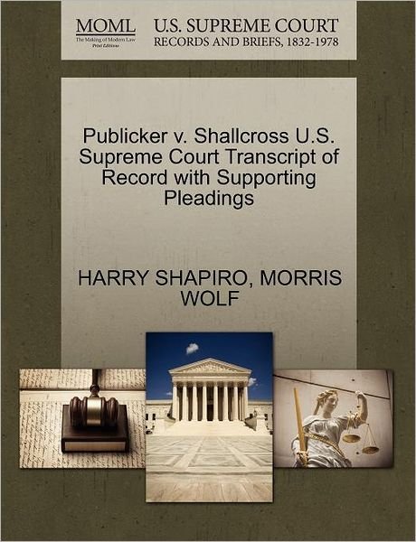 Cover for Harry Shapiro · Publicker V. Shallcross U.s. Supreme Court Transcript of Record with Supporting Pleadings (Paperback Book) (2011)