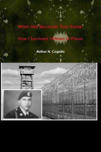 Cover for Author N. Cognito · When Hell Becomes Your Home: How I Survived 14years in Prison. (Paperback Book) (2014)