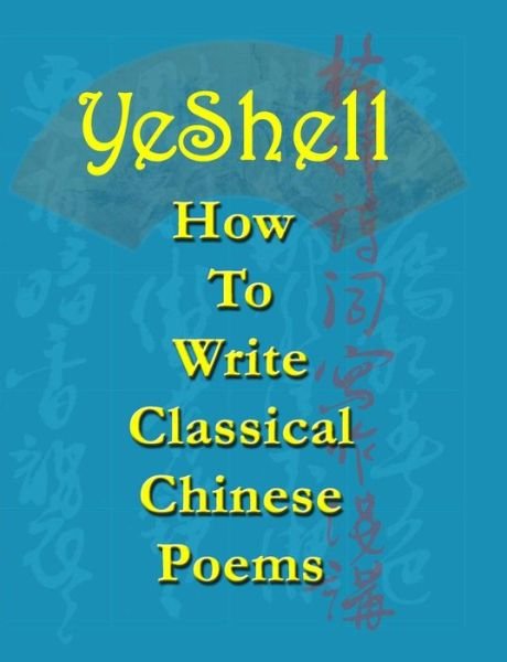 Cover for YeShell · How to Write Classical Chinese Poems - English (Pocketbok) (2015)