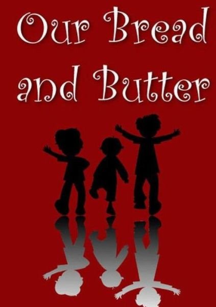 Our Bread And Butter - L Taylor - Libros - Lulu.com - 9781326749057 - 26 de marzo de 2019