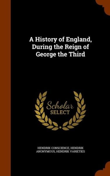 Cover for Hendrik Conscience · A History of England, During the Reign of George the Third (Hardcover Book) (2015)