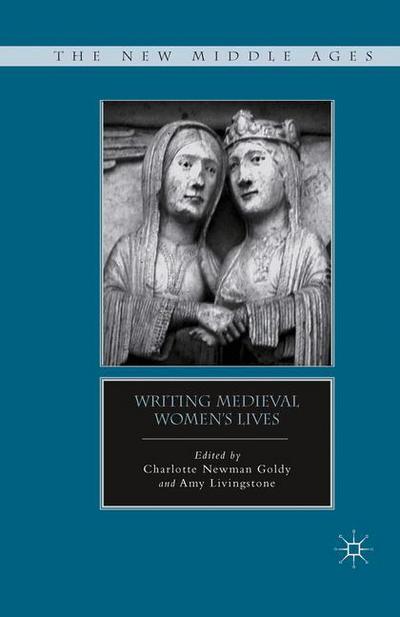 Cover for Goldy  C. · Writing Medieval Women's Lives - The New Middle Ages (Paperback Book) [1st ed. 2012 edition] (2015)