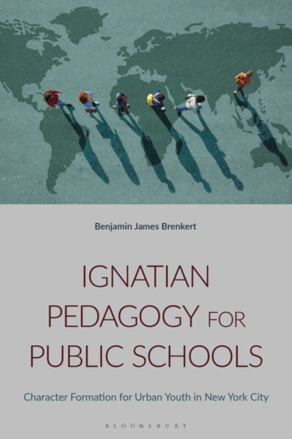 Cover for Brenkert, Benjamin J. (Saint John’s University, USA) · Ignatian Pedagogy for Public Schools: Character Formation for Urban Youth in New York City (Pocketbok) (2025)