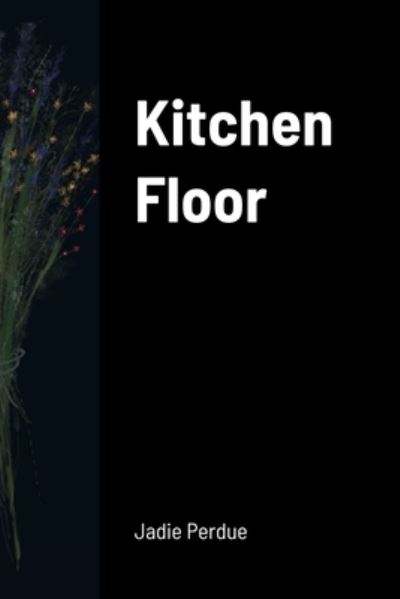 Cover for Jadie Perdue · Kitchen Floor (Book) (2022)