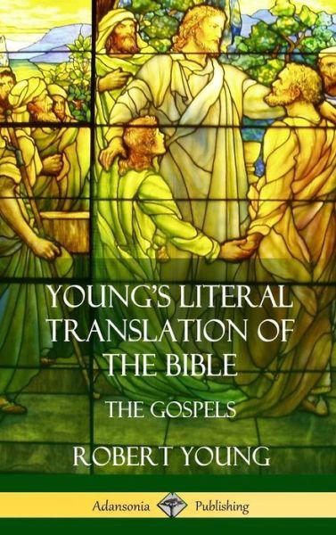 Cover for Robert Young · Young's Literal Translation of the Bible: The Four Gospels (Hardcover) (Inbunden Bok) (2018)