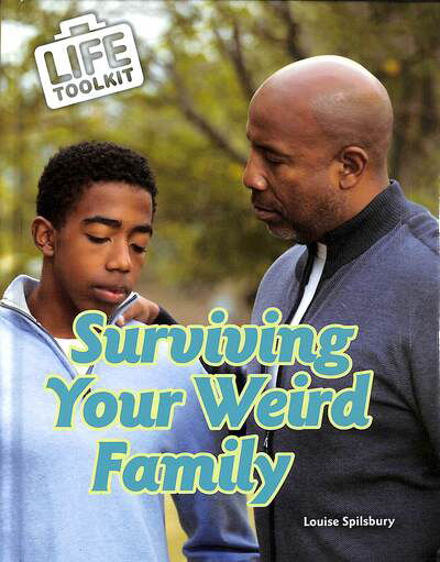 Cover for Louise Spilsbury · Surviving Your Weird Family - Life Toolkit (Hardcover Book) (2020)