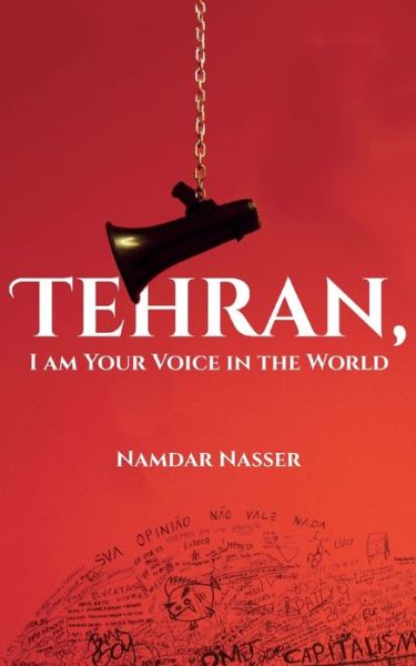 Cover for Namdar Nasser · Tehran, I am Your Voice in the World (Paperback Book) (2022)