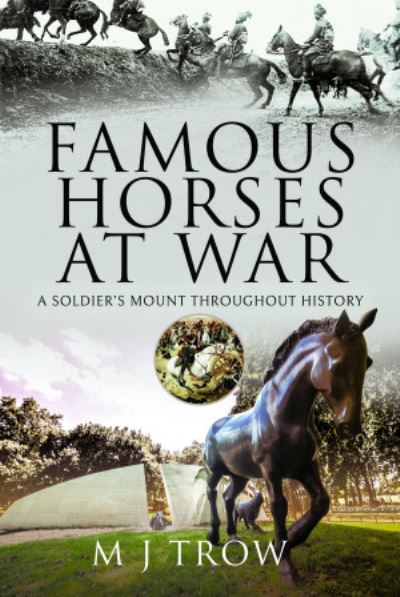 Cover for M J Trow · Famous Horses at War: A Soldier's Mount Throughout History (Hardcover Book) (2022)