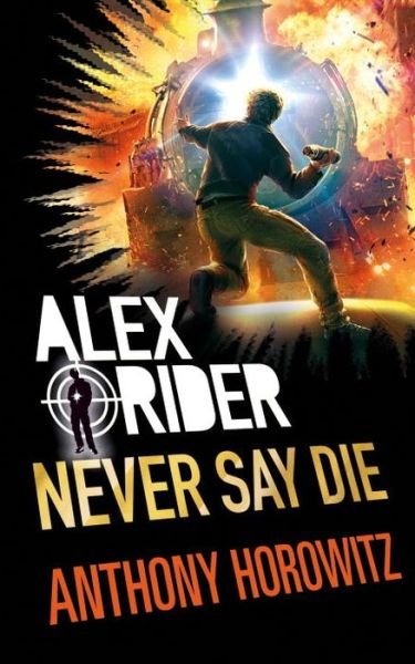 Cover for Anthony Horowitz · Never Say Die - Alex Rider (Gebundenes Buch) (2017)