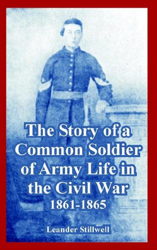 Cover for Leander Stillwell · The Story of a Common Soldier of Army Life in the Civil War, 1861-1865 (Paperback Book) (2005)