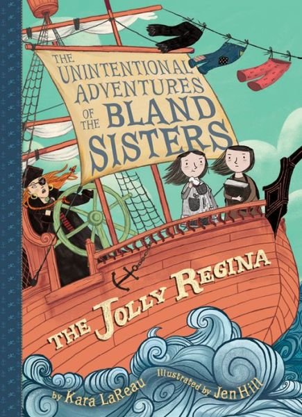 Cover for Kara LaReau · Jolly Regina (The Unintentional Adventures of the Bland Sisters Book 1) (Paperback Book) (2018)
