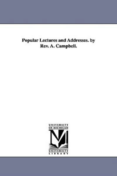 Cover for Alexander Campbell · Popular Lectures and Addresses. by Rev. A. Campbell. (Paperback Book) (2006)