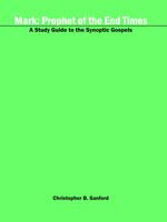 Cover for Christopher Sanford · Mark: Prophet of the End Times: Volume I of Behind the Gospels: the Real Jesus (Pocketbok) (2006)
