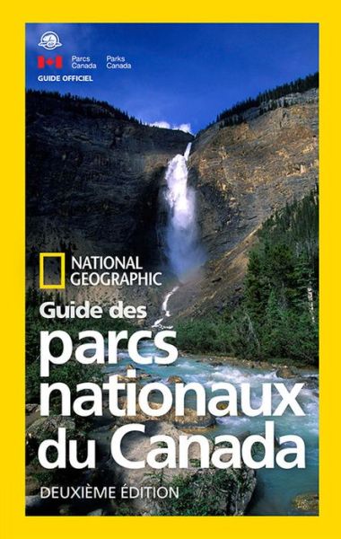 National Geographic Guide des parcs nationaux du Canada, deuxieme edition - National Geographic - Books - National Geographic - 9781426218057 - December 27, 2016