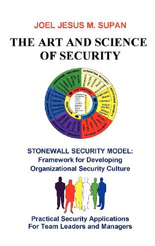 The Art and Science of Security: Practical Security Applications for Team Leaders and Managers - Joel Jesus M. Supan - Books - Trafford Publishing - 9781426982057 - June 28, 2012