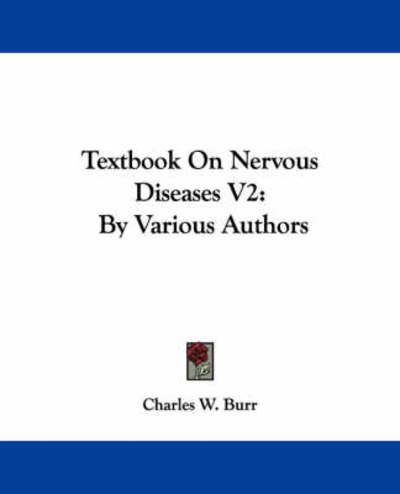Cover for Charles W Burr · Textbook on Nervous Diseases V2: by Various Authors (Paperback Book) (2007)