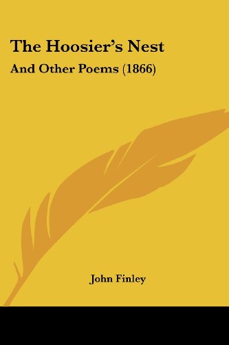 Cover for John Finley · The Hoosier's Nest: and Other Poems (1866) (Paperback Book) (2008)