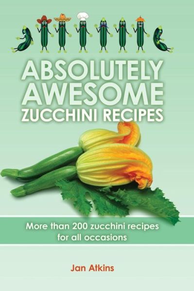 Cover for Dr Elizabeth Ashton · Absolutely Awesome Zucchini Recipes (Paperback Book) (2009)