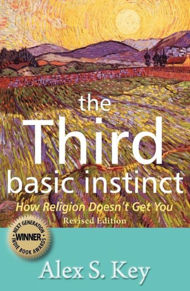 The Third Basic Instinct: How Religion Doesn't Get You - Alex S Key - Książki - Booksurge - 9781439245057 - 27 czerwca 2009