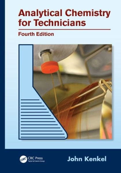 Cover for Kenkel, John (Emeritus, Southeast Community College, Lincoln, Nebraska, USA) · Analytical Chemistry for Technicians (Hardcover Book) (2013)