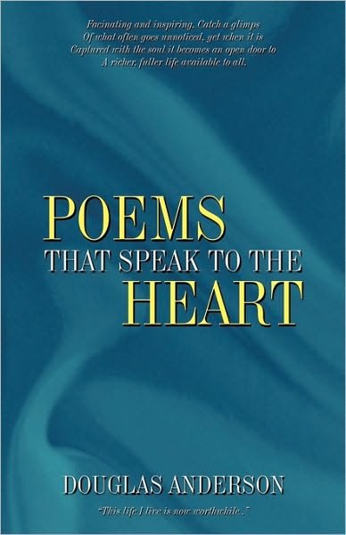 Poems That Speak to the Heart - Doug Anderson - Bøker - iUniverse - 9781440180057 - 6. november 2009