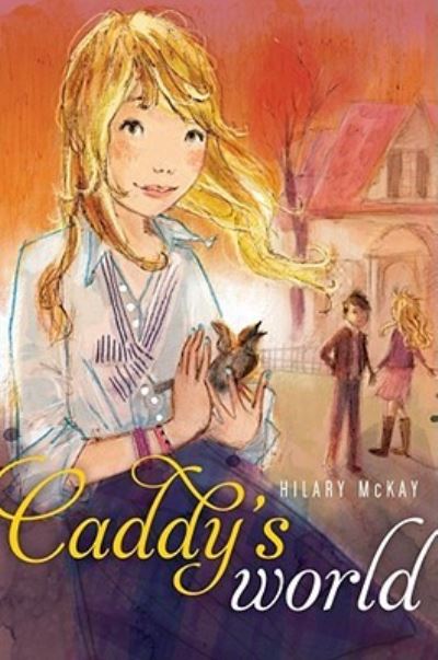 Cover for Hilary Mckay · Caddy's World (Hardcover Book) (2012)