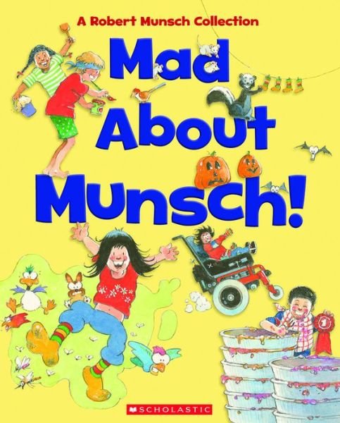 Mad about Munsch : a Robert Munsch Collection - Robert Munsch - Boeken - Scholastic Canada, Limited - 9781443189057 - 3 mei 2022