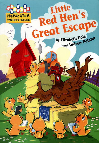 Hopscotch Twisty Tales: Little Red Hen's Great Escape - Hopscotch: Twisty Tales - Elizabeth Dale - Książki - Hachette Children's Group - 9781445143057 - 8 września 2016