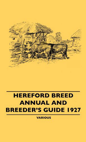 Hereford Breed Annual and Breeder's Guide 1927 - V/A - Książki - Cartwright Press - 9781445507057 - 8 czerwca 2010