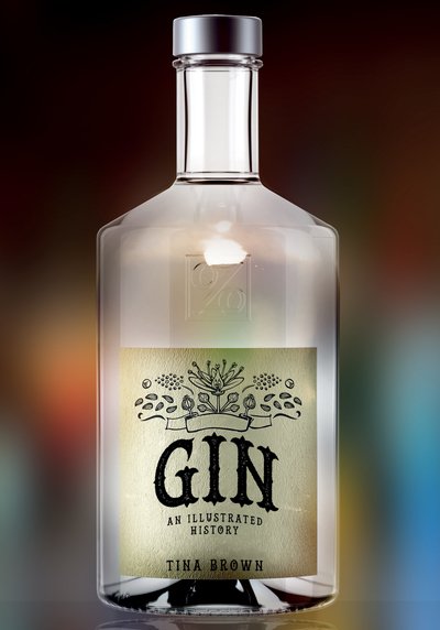 Cover for Tina Brown · Gin: An Illustrated History (Pocketbok) (2018)