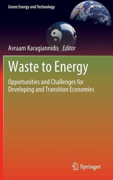 Cover for Avraam Karagiannidis · Waste to Energy: Opportunities and Challenges for Developing and Transition Economies - Green Energy and Technology (Innbunden bok) (2012)