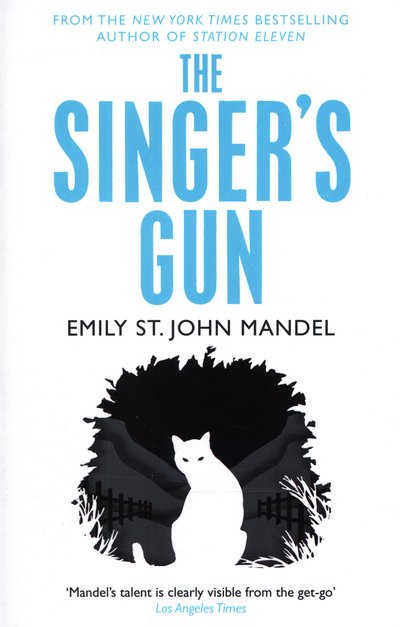 Cover for Emily St. John Mandel · The Singer's Gun (Paperback Bog) [Main Market Ed. edition] (2015)