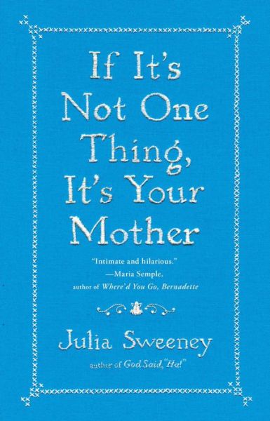 Cover for Julia Sweeney · If It's Not One Thing, It's Your Mother (Pocketbok) (2014)