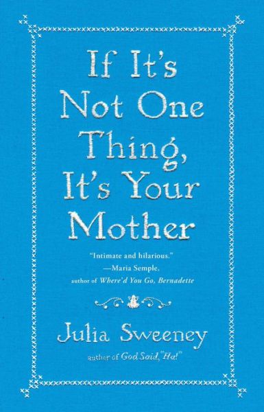 If It's Not One Thing, It's Your Mother - Julia Sweeney - Livros - Simon & Schuster - 9781451674057 - 8 de abril de 2014