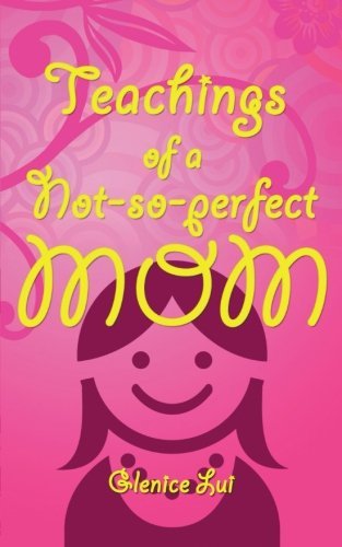 Cover for Glenice Lui · Teachings of a Not-So-Perfect Mom (Taschenbuch) (2012)