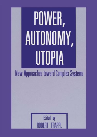 Cover for R Trappl · Power, Autonomy, Utopia: New Approaches Toward Complex Systems (Paperback Book) [Softcover reprint of the original 1st ed. 1986 edition] (2011)