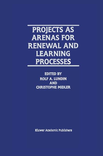 Cover for Rolf a Lundin · Projects as Arenas for Renewal and Learning Processes (Taschenbuch) [Softcover reprint of the original 1st ed. 1998 edition] (2012)