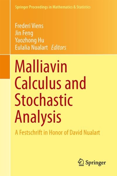 Cover for Frederi Viens · Malliavin Calculus and Stochastic Analysis: A Festschrift in Honor of David Nualart - Springer Proceedings in Mathematics &amp; Statistics (Hardcover Book) [2013 edition] (2013)