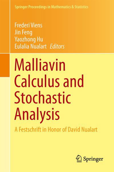 Cover for Frederi Viens · Malliavin Calculus and Stochastic Analysis: A Festschrift in Honor of David Nualart - Springer Proceedings in Mathematics &amp; Statistics (Gebundenes Buch) [2013 edition] (2013)