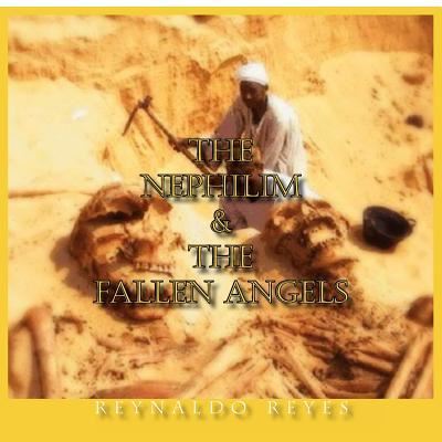 Cover for Reynaldo Reyes · The Nephilim and The Fallen Angels (Paperback Book) (2011)