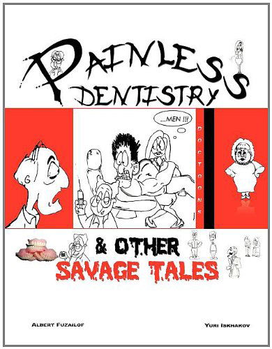 Cover for Albert Fuzailof · Painless Dentistry &amp; Other Savage Tales (Paperback Book) (2011)
