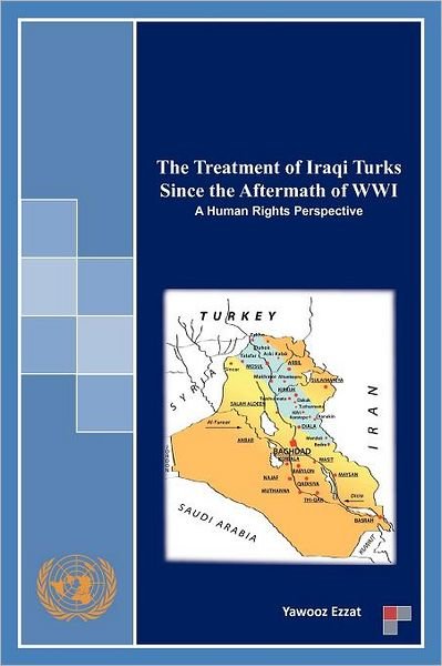 Cover for Yawooz Ezzat · The Treatment of Iraqi Turks Since the Aftermath of Wwi: a Human Rights Perspective (Paperback Bog) (2012)