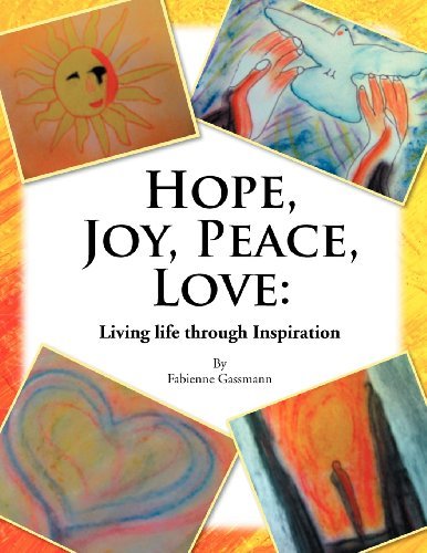 Cover for Fabienne Gassmann · Hope, Joy, Peace, Love: Living Life Through Inspiration (Paperback Book) (2011)