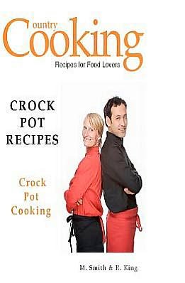 Cover for R. King · Crock Pot Recipes: Crock Pot Cooking (Paperback Book) (2012)