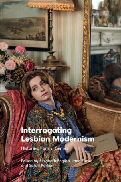 Interrogating Lesbian Modernism: Histories, Forms, Genres -  - Books - Edinburgh University Press - 9781474486057 - June 30, 2023