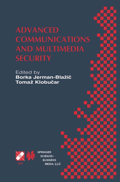 Cover for Borka Jerman-blazic · Advanced Communications and Multimedia Security: Ifip Tc6 / Tc11 Sixth Joint Working Conference on Communications and Multimedia Security September 26-27, 2002, Portoroz, Slovenia - Ifip Advances in Information and Communication Technology (Paperback Book) [Softcover Reprint of the Original 1st Ed. 2002 edition] (2013)