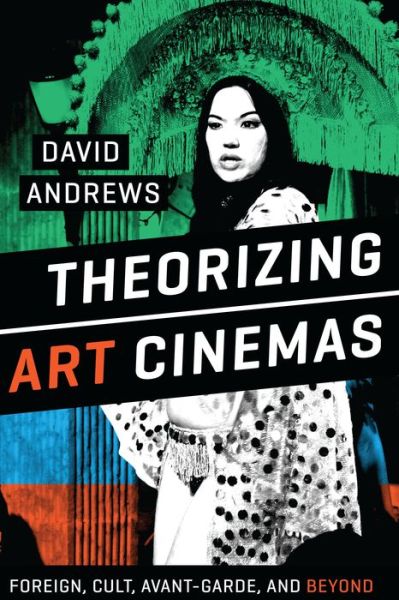 Cover for David Andrews · Theorizing Art Cinemas: Foreign, Cult, Avant-Garde, and Beyond (Taschenbuch) (2013)