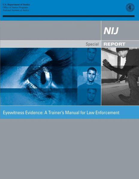 Eyewitness Evidence: a Trainer's Manual for Law Enforcement - U S Department of Justice - Bøker - Createspace - 9781478277057 - 19. juli 2012