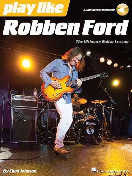 Play like Robben Ford: The Ultimate Guitar Lesson Book - Chad Johnson - Böcker - Hal Leonard Corporation - 9781480371057 - 1 juni 2015