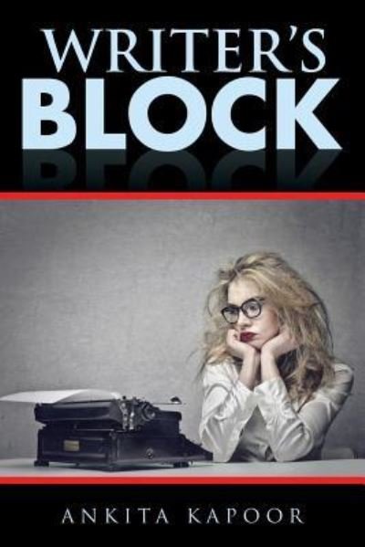 Cover for Ankita Kapoor · Writer's Block (Paperback Book) (2016)
